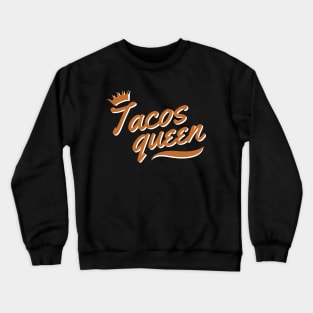 Tacos Queen Crewneck Sweatshirt